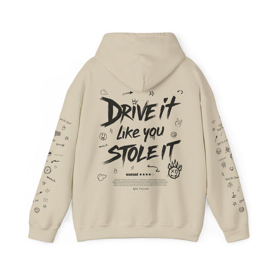 Drive it Like You Stole it - Hooded Sweatshirt