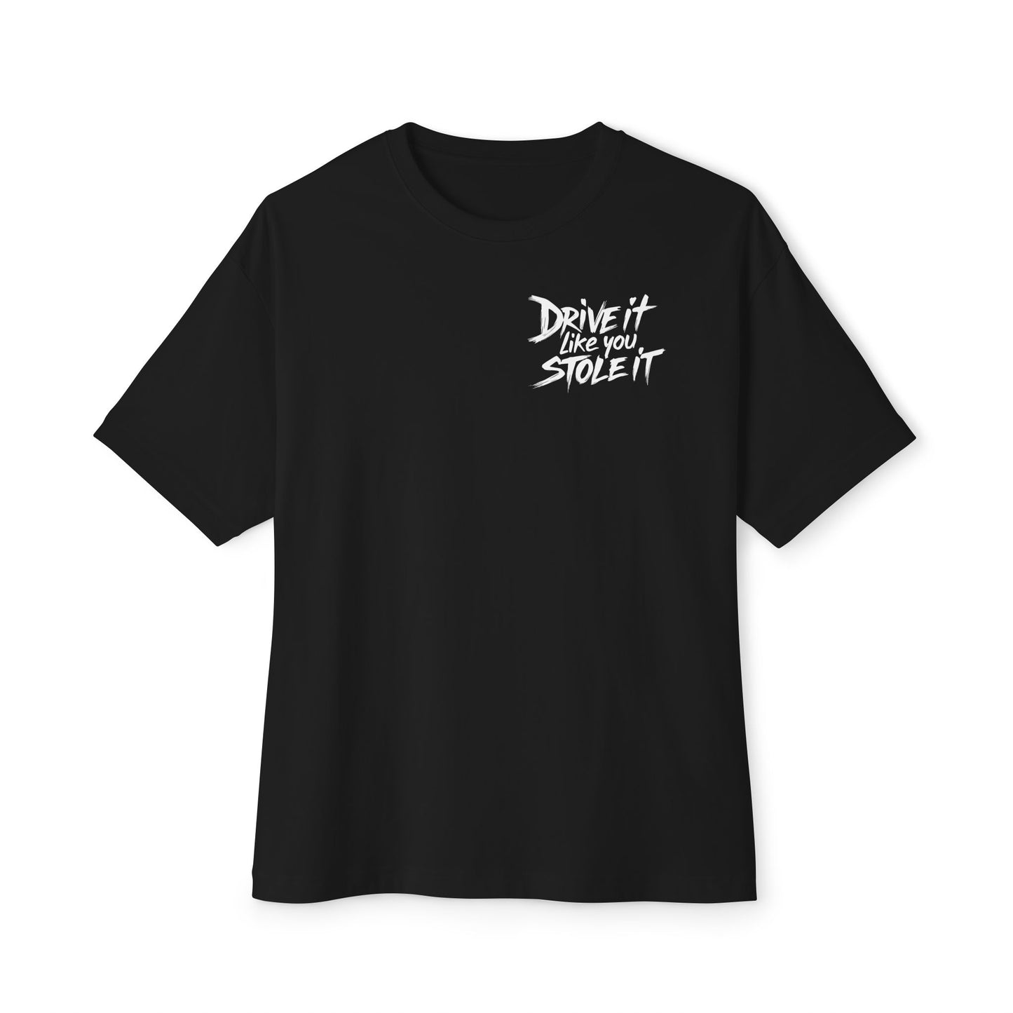 Drive it Like You Stole it - Oversized Boxy T-shirt