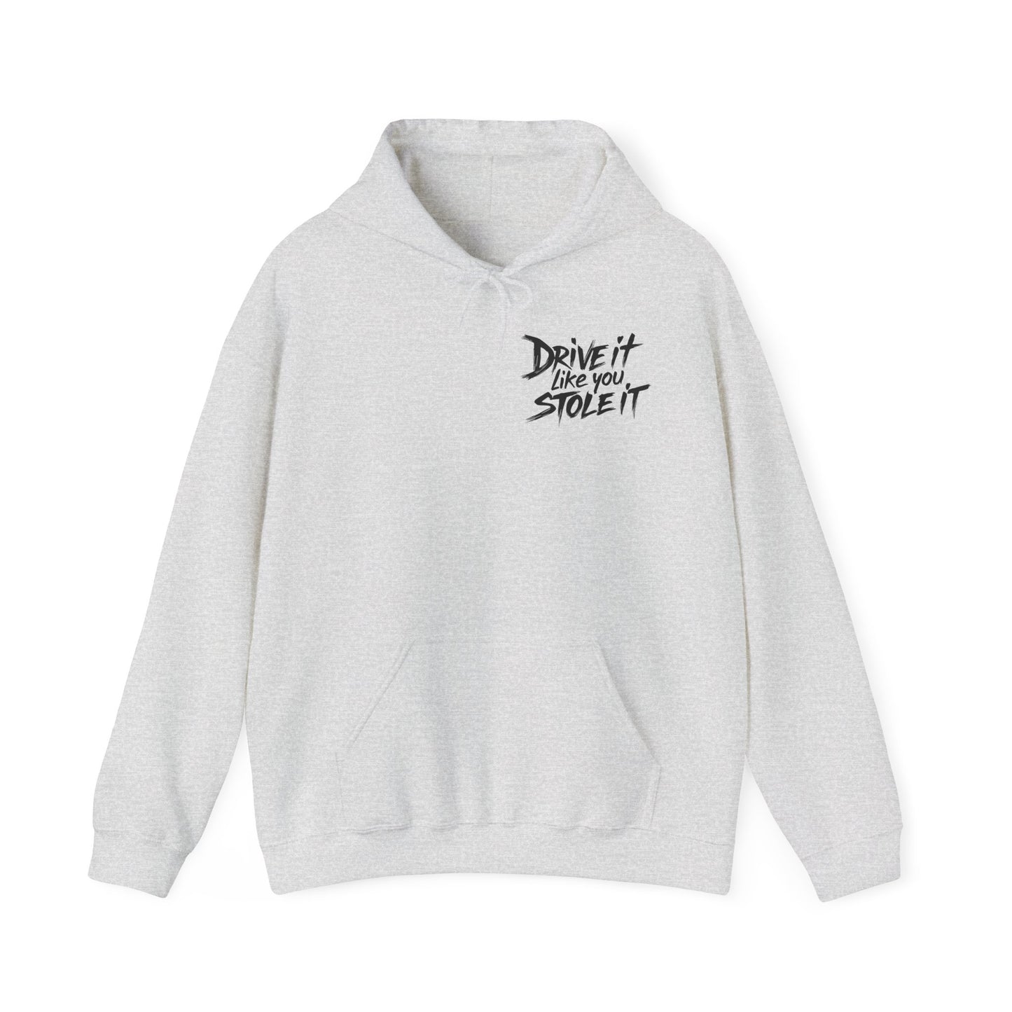 Drive it Like You Stole it - Blank Sleeves - Hooded Sweatshirt